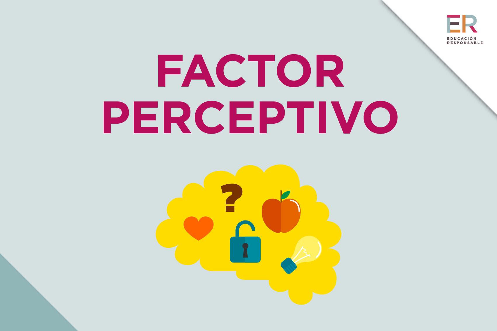 FACTOR PERCEPTIVO